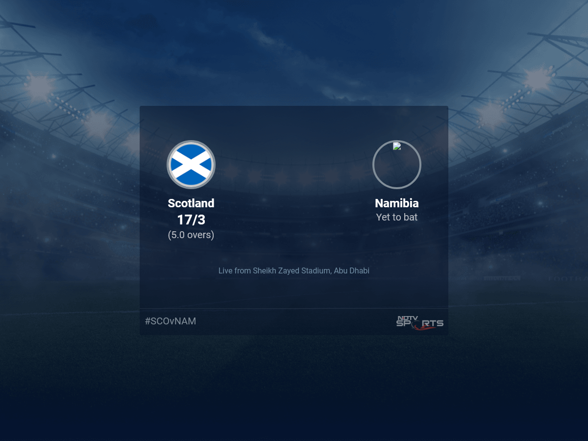 Scotland vs Namibia live score over Super 12 - Match 21 T20 1 5 updates