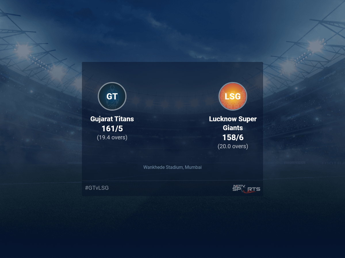 Gujarat Titans vs Lucknow Super Giants Live Score Ball by Ball, IPL 2022 Live Cricket Score Of Today's Match on NDTV Sports