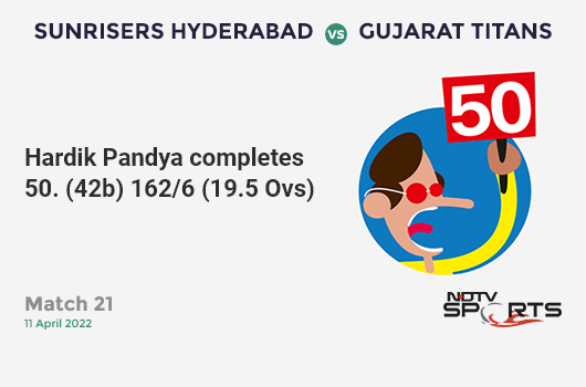 SRH vs GT: Match 21: FIFTY! Hardik Pandya completes 50 (42b, 4x4, 1x6). GT 162/6 (19.5 Ovs). CRR: 8.17