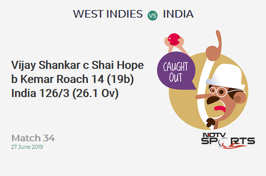 WI vs IND: Match 34: WICKET! Vijay Shankar c Shai Hope b Kemar Roach 14 (19b, 3x4, 0x6). भारत 126/3 (26.1 Ov). CRR: 4.81