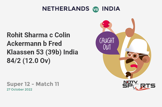 NED vs IND: Super 12 - Match 11: WICKET! Rohit Sharma c Colin Ackermann b Fred Klaassen 53 (39b, 4x4, 3x6). IND 84/2 (12.0 Ov). CRR: 7