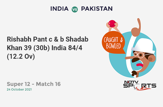 IND vs PAK: Super 12 - Match 16: WICKET! Rishabh Pant c & b Shadab Khan 39 (30b, 2x4, 2x6). IND 84/4 (12.2 Ov). CRR: 6.81