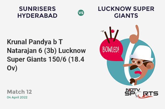 SRH vs LSG: Match 12: WICKET! Krunal Pandya b T Natarajan 6 (3b, 1x4, 0x6). LSG 150/6 (18.4 Ov). CRR: 8.04